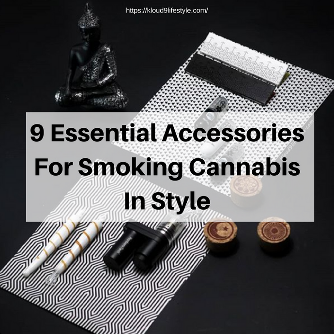 9 Essential Accessories For Smoking Cannabis In Style